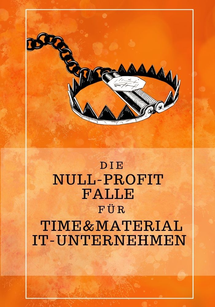 Artikel - Die Null-Profit-Falle für Time&Material-IT-Unternehmen - UMSATZSPRUNG