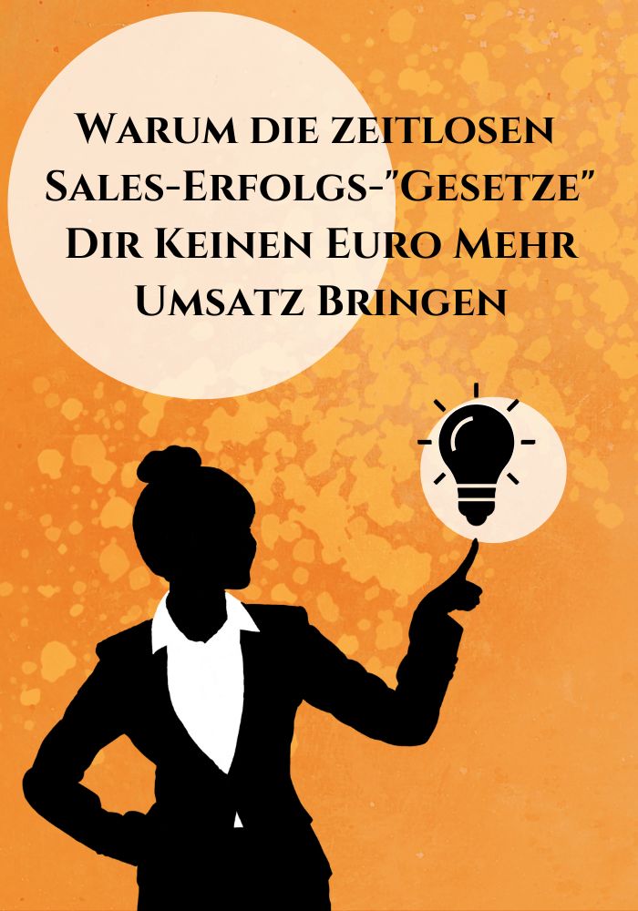 Artikel - Warum die zeitlosen Sales-Erfolgs-"Gesetzte" dir keinen Euro mehr Umsatz bringen - UMSATZSPRUNG